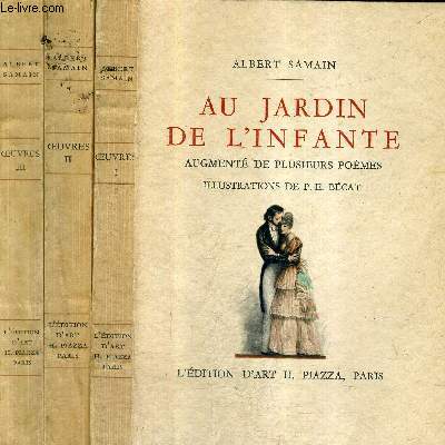 OEUVRES DE ALBERT SAMAIN / EN 3 TOMES / TOMES 1 + 2 + 3 / AU JARDIN DE LL'INFANTE + LE CHARIOT D'OR SYMPHONIE HEROIQUE AUX FLANCS DU VASE + CONTES POLYPHEME.