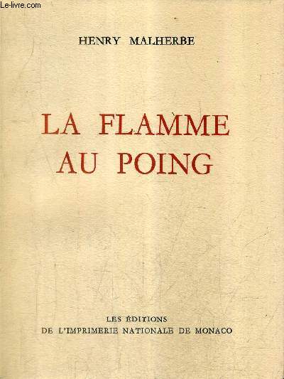 LA FLAMME AU POING - COLLECTION DES PRIX GONCOURT .