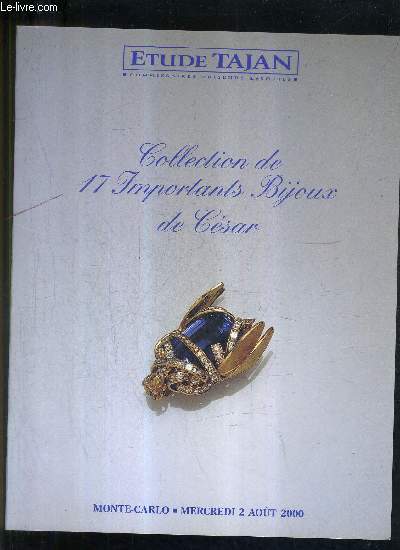 CATALOGUE DE VENTES AUX ENCHERES - COLLECTION DE 17 IMPORTANTS BIJOUX DE CESAR PROVENANT DE LA COLLECTION DE MONSIEUR K - MONTE CARLO - 2 AOUT 2000 .