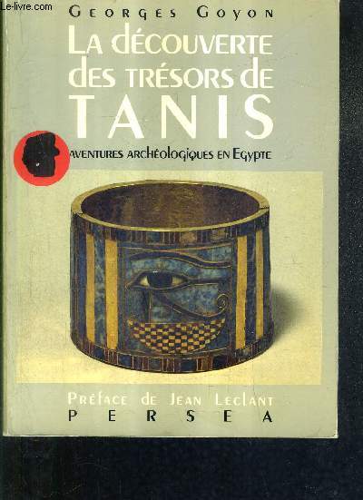 LA DECOUVERTE DES TRESORS DE TANIS - AVENTURES ARCHEOLOGIQUES EN EGYPTE.