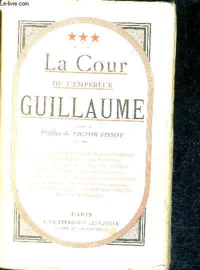 LA COUR DE L'EMPEREUR GUILLAUME - TOME 3.