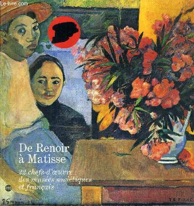 DE RENOIR A MATISSE 22 CHEFS D'OEUVRE DES MUSEES SOVIETIQUES ET FRANCAIS - GRAND PALAIS 6 JUIN - 18 SEPTEMBRE 1978.