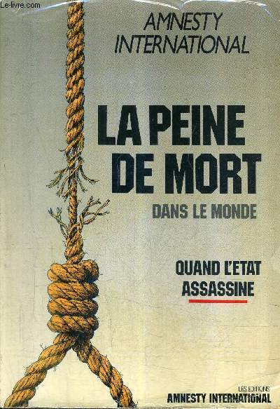 LA PEINE DE MORT DANS LE MONDE - QUAND L'ETAT ASSASSINE - AMNESTY INTERNATIONAL.