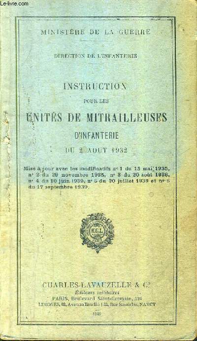 INSTRUCTION POUR LES UNITES DE MITRAILLEUSES D'INFANTERIE DU 2 AOUT 1932 - MINISTERE DE LA GUERRE.