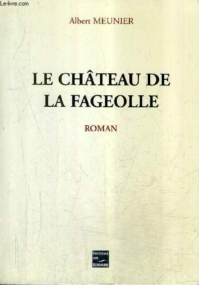 LE CHATEAU DE LA FAGEOLLE - ROMAN + ENVOI DE L'AUTEUR.