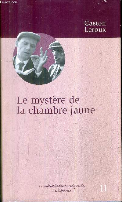 LE MYSTERE DE LA CHAMBRE JAUNE - COLLECTION LA BIBLIOTHEQUE CLASSIQUE DE LA DEPECHE N11.