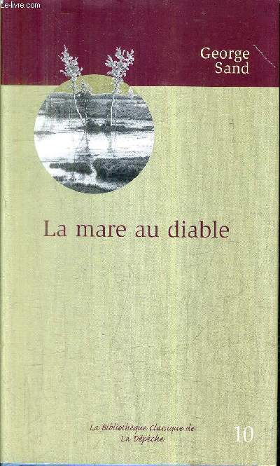 LA MARE AU DIABLE - COLLECTION LA BIBLIOTHEQUE CLASSIQUE DE LA DEPECHE N10.