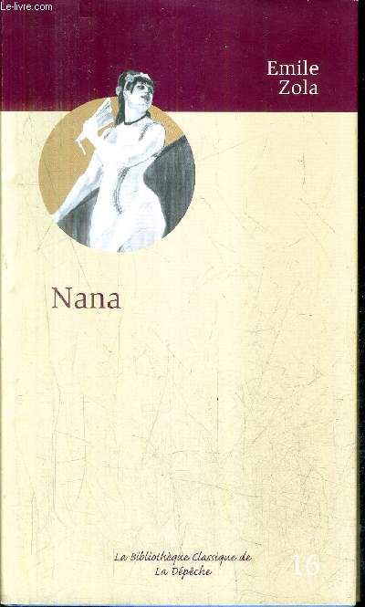 NANA / COLLECTION LA BIBLIOTHEQUE CLASSIQUE DE LA DEPECHE N16.