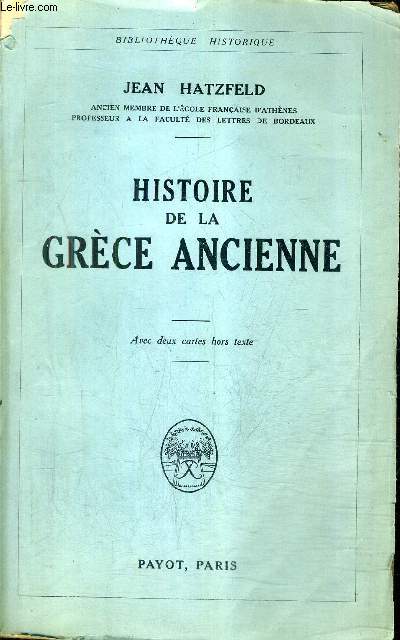 HISTOIRE DE LA GRECE ANCIENNE / COLLECTION BIBLIOTHEQUE HISTORIQUE.