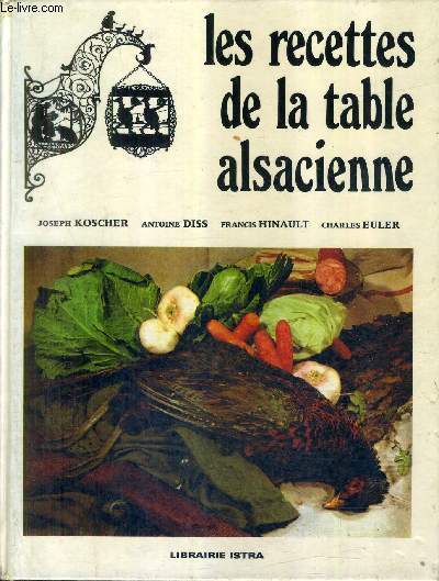 LES RECETTES DE LA TABLE ALSACIENNE.