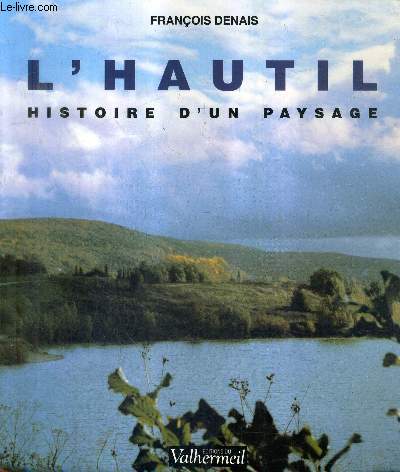 L'HAUTIL HISTOIRE D'UN PAYSAGE.
