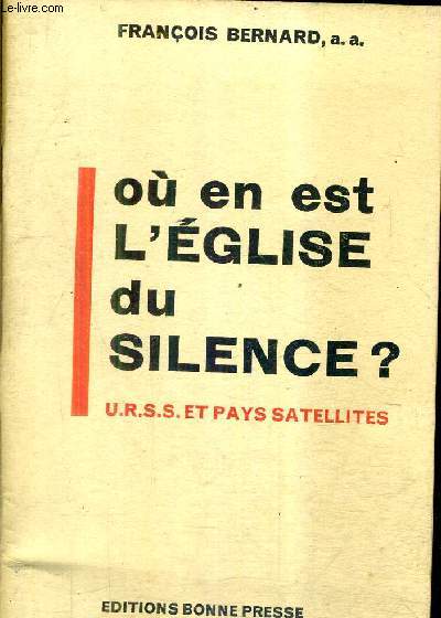 OU EN EST L'EGLISE DU SILENCE ? URSS ET PAYS SATELLITES.