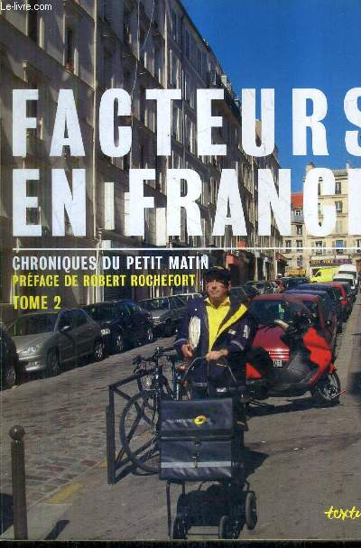 FACTEURS EN FRANCE CHRONIQUES DU PETIT MATIN - TOME 2.