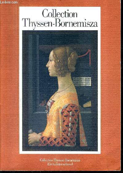 COLLECTION THYSSEN-BORNEMISZA - CATALOGUE RAISONNE DES OEUVRES D'ART EXPOSEES.