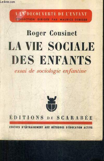 LA VIE SOCIALE DES ENFANTS - ESSAI DE SOCIOLOGIE ENFANTINE - COLLECTION LA DECOUVERTE DE L'ENFANT.