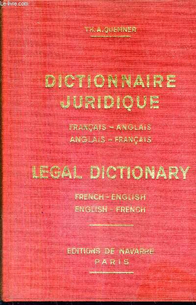 DICTIONNAIRE JURIDIQUE (DROIT FINANCES COMMERCE DOUANES ASSURANCES ADMINISTRATION) FRANCAIS ANGLAIS ANGLAIS FRANCAIS - LEGAL DICTIONARY FRENCH ENGLISH ENGLISH FRENCH.