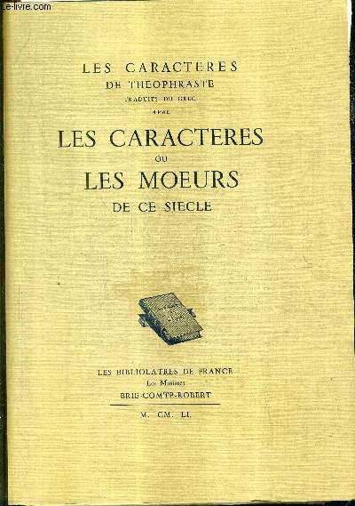 LES CARACTERES DE THEOPHRASTE TRADUITS DU GREC AVEC LES CARACTERES OU LES MOEUFS DE CE SIECLE / 9E EDITION REVUE ET CORRIGEE.