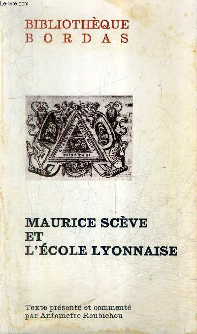 MAURICE SCEVE ET L'ECOLE LYONNAISE - COLLECTION BIBLIOTHEQUE BORDAS.