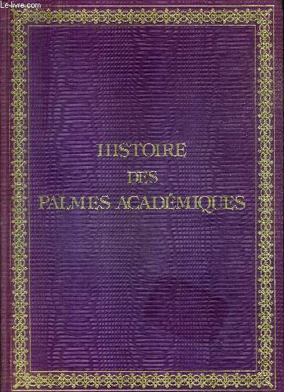 HISTOIRE DES PALMES ACADEMIQUES - DE LA DOUBLE PALME DE L'UNIVERSITE IMPERIELE A L'ORDRE DES PALMES ACADEMIQUES.