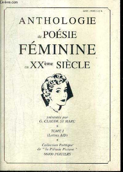 ANTHOLOGIE DE POESIE FEMININE DU XXE SIECLE - TOME 1 (LETTRES A/D) - COLLECTION POETIQUE DE LA PLEIADE PICTAVE.