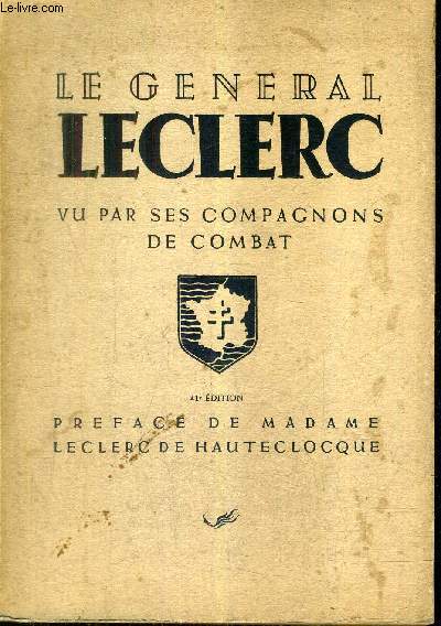 LE GENERAL LECLERC VU PAR SES COMPAGNONS DE COMBAT - 41E EDITION.