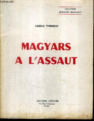MAGYARS A L'ASSAUT / COLLECTION ACTUALITES MODERNES.