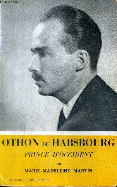 OTHON DE HABSBOURG PRINCE D'OCCIDENT.