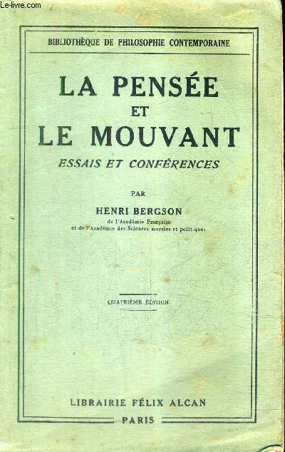 LA PENSEE ET LE MOUVANT ESSAIS ET CONFERENCES / 4E EDITION / COLLECTION BIBLIOTHEQUE DE PHILOSOPHIE CONTEMPORAINE.