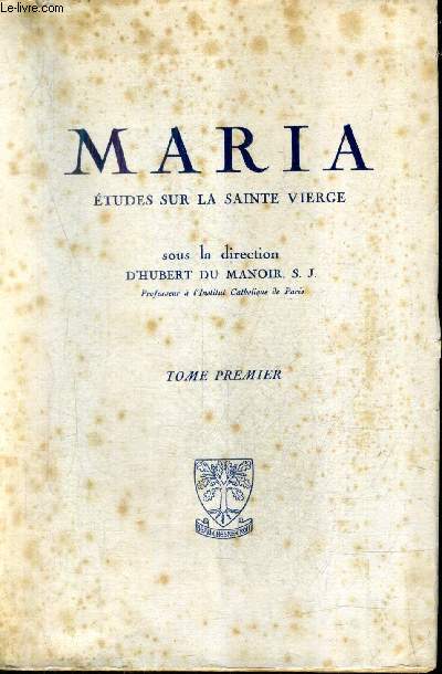 MARIA ETUDES SUR LA SAINTE VIERGE - TOME 1.