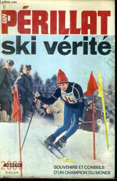 SKI VERITE - SOUVENIRS ET CONSEILS D'UN CHAMPION DU MONDE. - PERILLAT GUY - 1969 - Bild 1 von 1