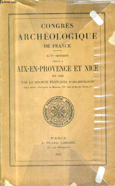 CONGRES ARCHEOLOGIQUE DE FRANCE - XCVE SESSION TENUE A AIX EN PROVENCE ET NICE EN 1932 PAR LA SOCIETE FRANCAISE D'ARCHEOLOGIE.