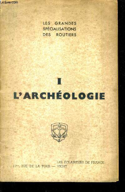 LES GRANDES SPECIALISATIONS DES ROUTIERS - I : L'ARCHEOLOGIE.