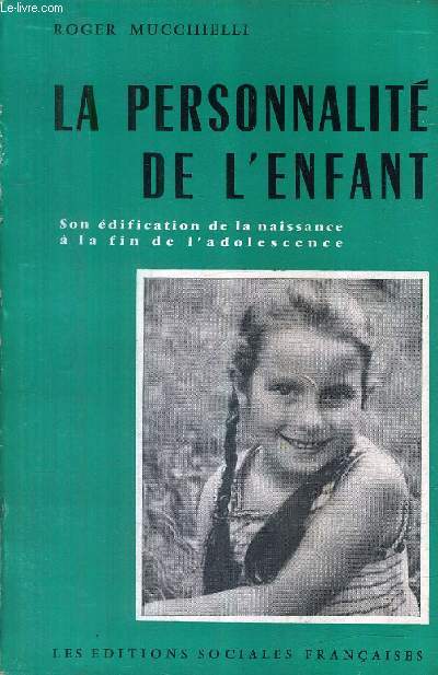 LA PERSONNALITE DE L'ENFANT - SON EDIFICATION DE LA NAISSANCE A LA FIN DE L'ADOLESCENCE / 6E EDITION.