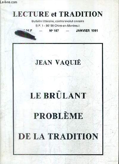 LECTURE ET TRADITION N167 JANVIER 1991 - LE BRULANT PROBLEME DE LA TRADITION PAR JEAN VAQUIE.