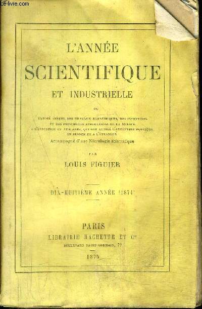 L'ANNEE SCIENTIFIQUE ET INDUSTRIELLE - 18E ANNEE 1874 .
