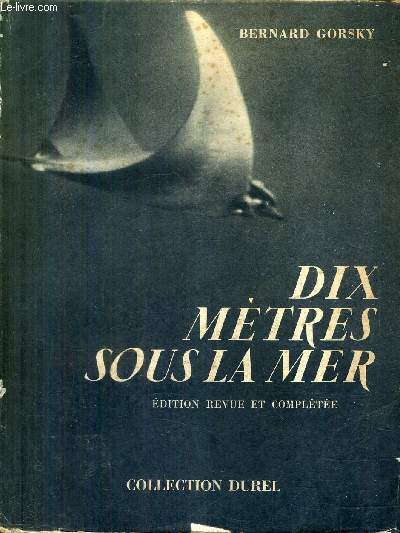 DIX METRES SOUS LA MER - EDITION REVUE ET COMPLETEE - COLLECTION DUREL .