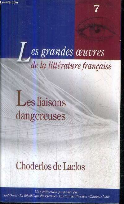 LES LIAISONS DANGEREUSES - COLLECTION LES GRANDES OEUVRES DE LA LITTERATURE FRANCAISE N7 .