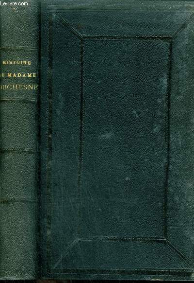 HISTOIRE DE MME DUCHESNE RELIGIEUSE DE LA SOCIETE DU SACRE COEUR DE JESUS ET FONDATRICE DES PREMIERES MAISONS DE CETTE SOCIETE EN AMERIQUE.