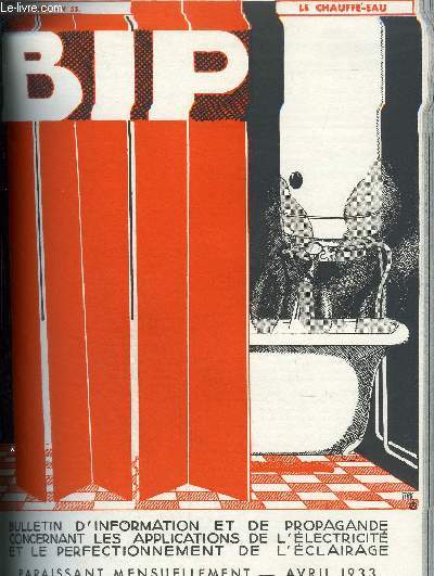 BIP N55 6E ANNEE AVRIL 1933 - combien y a t l de chauffe eau en France ? - 300 chauffe eau  Versailles dans les habitations  bon march - au Maroc 50 immeubles entirement quips - les gros chauffe eau - un magasin bien clair etc.