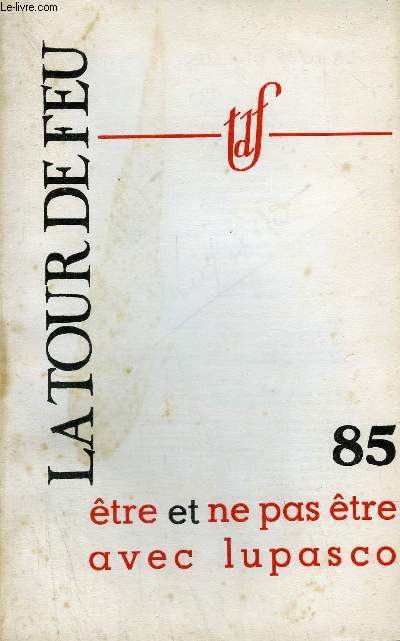 LA TOUR DE FEU N85 MARS 1965 - ETRE ET NE PAS ETRE AVEC LUPASCO - il est de ce qui n'est pas - pas question de dmobilisation - le cas de l'oncle tom - vers un nouveau discours de la mthode ? - nogense - les contradictions dans la mtamorphose etc.