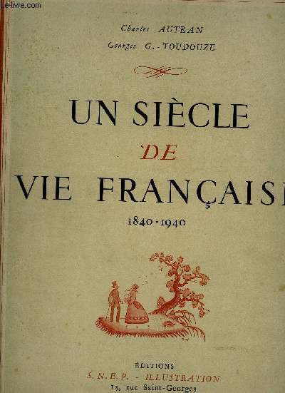 UN SIECLE DE VIE FRANCAISE 1840-1940.