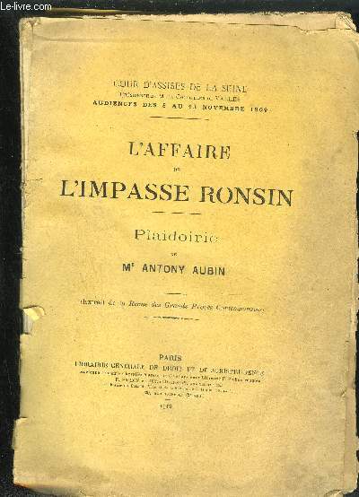 L'AFFAIRE DE L'IMPASSE RONSIN - EXTRAIT DE LA REVUE DES GRANDS PROCES CONTEMPORAINS - COUR D'ASSISES DE LA SEINE AUDIENCES DES 3 AU 13 NOVEMBRE 1909.