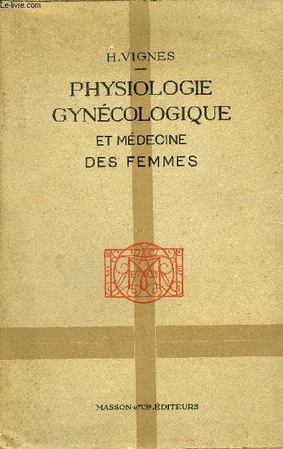 PHYSIOLOGIE GYNECOLOGIQUE ET MEDECINE DES FEMMES.