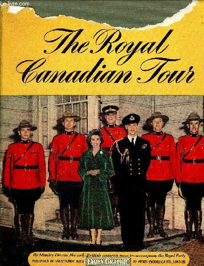 THE COMPLETE PICTORIAL STORY THE ROYAL CANADIAN TOUR.