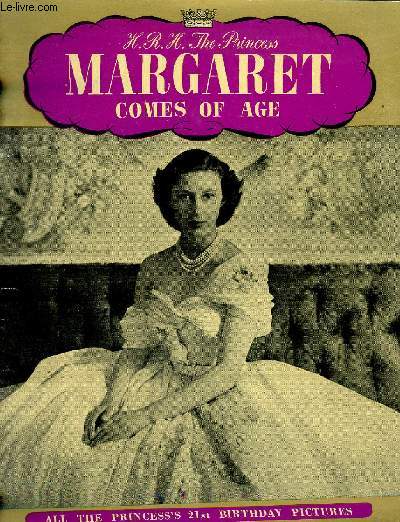 HER ROYAL HIGHNESS THE PRINCESS MARGARET COMES OF AGE - THE STORY OF HER 21 CROWDED YEARS.