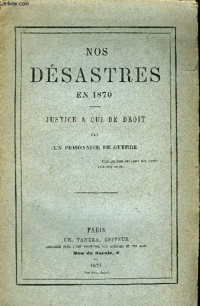 NOS DESASTRES EN 1870 - JUSTICE A QUI DE DROIT.