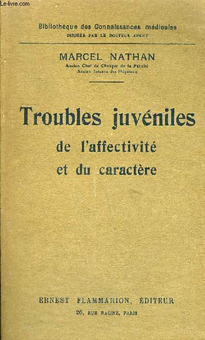 TROUBLES JUVENILES DE L'AFFECTIVITE ET DU CARACTERE - COLLECTION BIBLIOTHEQUE DES CONNAISSANCES MEDICALES.