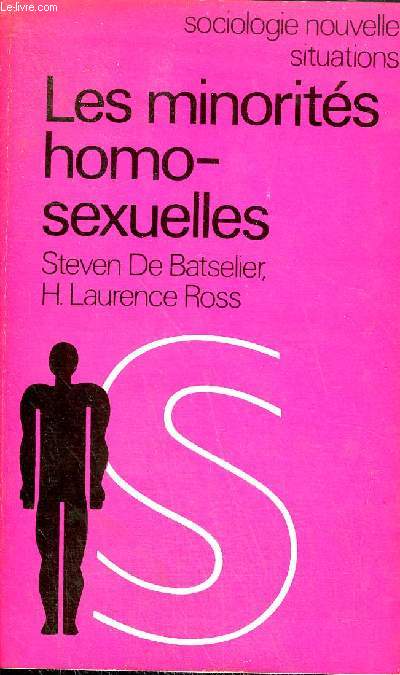 LES MINORITES HOMOSEXUELLES - UNE APPROCHE COMPARATIVE ALLEMAGNE PAYS BAS ETATS UNIS - COLLECTION SOCIOLOGIE NOUVELLE SITUATIONS.