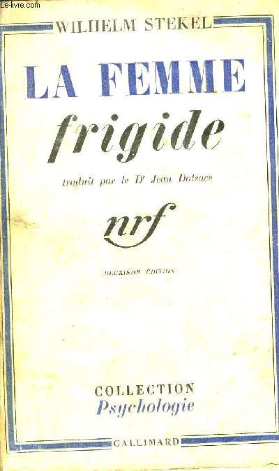 LA FEMME FRIGIDE - 2E EDITION - COLLECTION PSYCHOLOGIE.