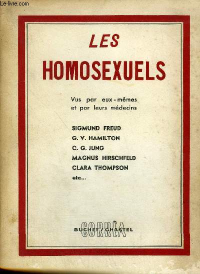 LES HOMOSEXUELS VUS PAR EUX MEMES ET PAR LEURS MEDECINS - SIGMUND FREUD - G.V. HAMILTON - C.G. JUNG - MAGNUS HIRSCHFELD - CLARA THOMPSON ETC.